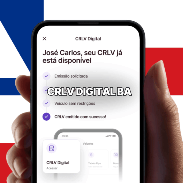 Imagem de um CRLV Digital BA sendo emitido na tela do celular. No fundo, a bandeira do estado da Bahia. Sobreposto na imagem, há o texto: CRLV DIGITAL BA.