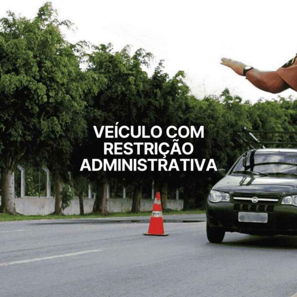 Imagem de uma fiscalização de trânsito com o texto sobreposto que diz: "veículo com restrição administrativa". A imagem ilustra o conteúdo pela importância de checar restrições para transitar com tranquilidade.