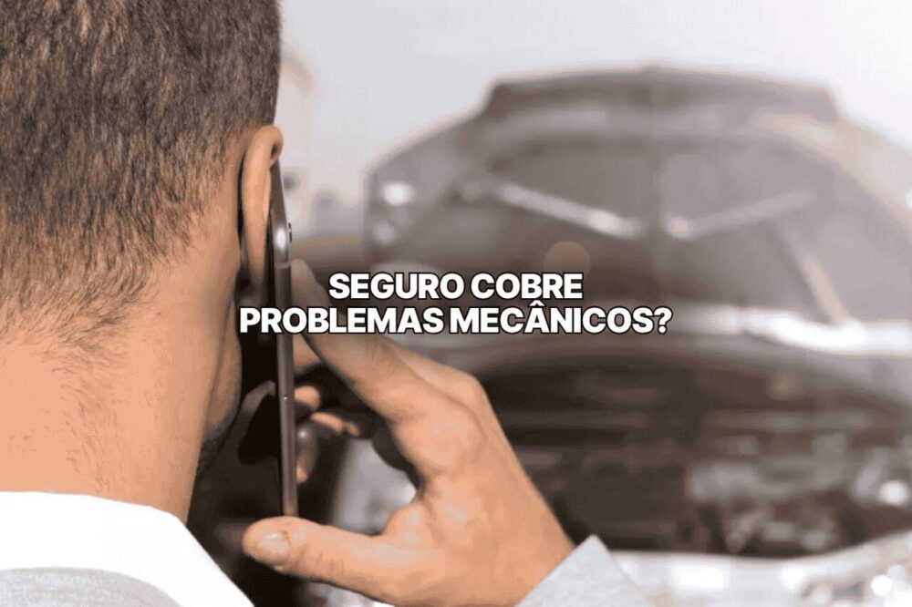 Imagem de um homem ao celular olhando para um carro quebrado com o capô aberto. sobreposto na imagem, há o título: seguro cobre problemas mecânicos?