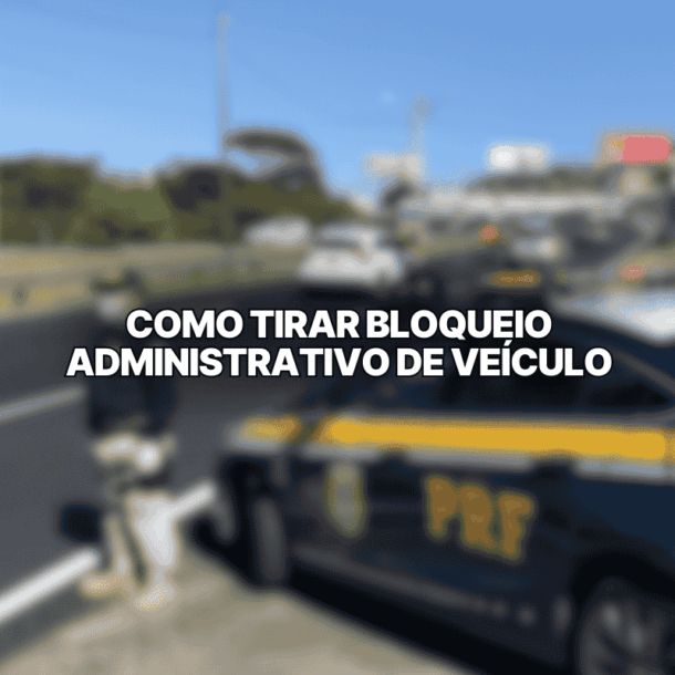 Viatura da Polícia Rodoviária Federal parada em rodovia durante fiscalização, com texto central indicando como tirar bloqueio administrativo de veículo.