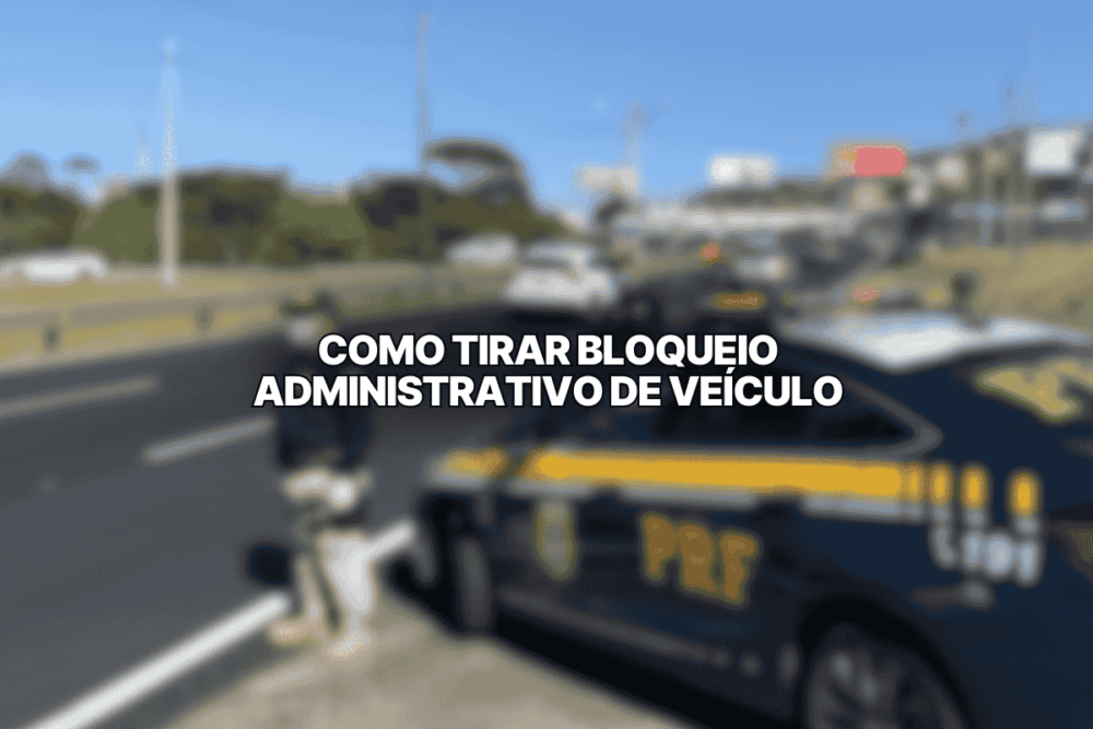 Viatura da Polícia Rodoviária Federal parada em rodovia durante fiscalização, com texto central indicando como tirar bloqueio administrativo de veículo.