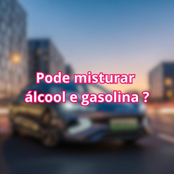 Pode misturar álcool e gasolina